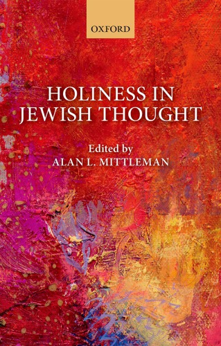Holiness In Jewish Thought First Edition Mittleman Alan
