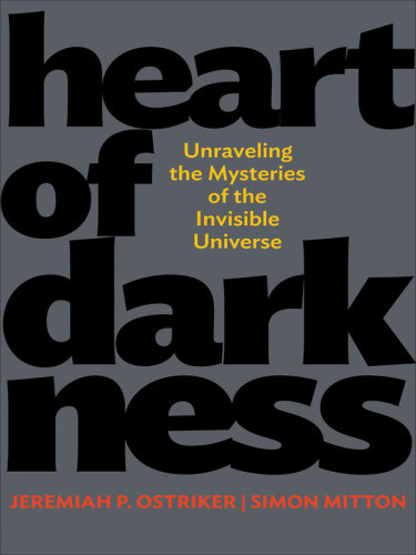 Heart Of Darkness Unraveling The Mysteries Of The Invisible Universe Mitton