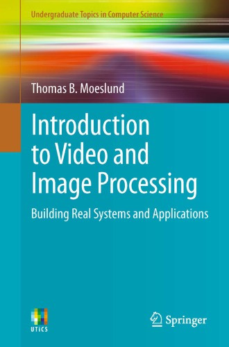 Introduction To Video And Image Processing Building Real Systems And Applications Moeslund