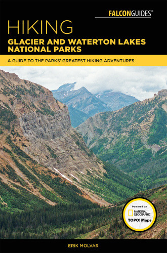 Hiking Glacier And Waterton Lakes National Parks A Guide To The Parks Greatest Hiking Adventures 5th Molvar