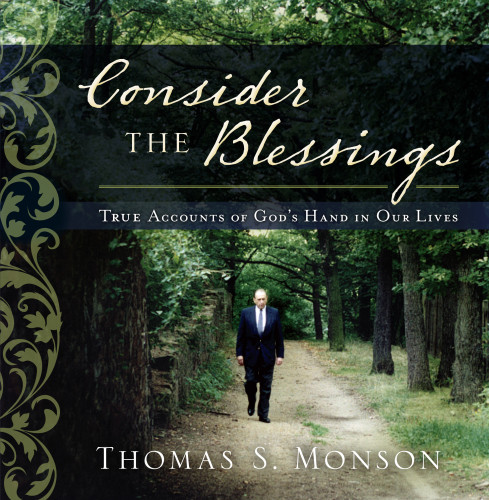 Consider The Blessings True Accounts Of Gods Hand In Our Lives Monson