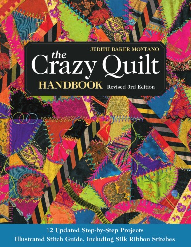 The Crazy Quilt Handbook Third Edition Judith Baker Montano