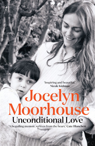 Unconditional Love A Memoir Of Filmmaking And Motherhood Jocelyn Moorhouse