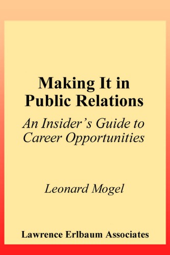 Making It In Public Relations An Insiders Guide To Career Opportunities 2nd Ed Mogel