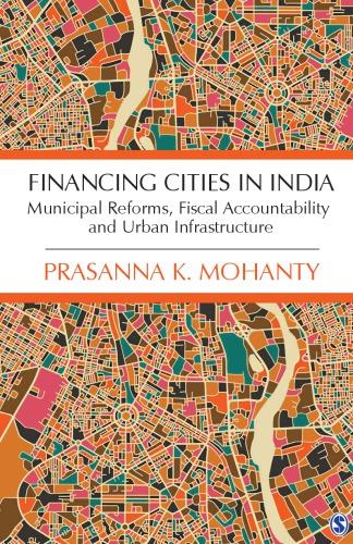 Financing Cities In India Municipal Reforms Fiscal Accountability And Urban Infrastructure Mohanty