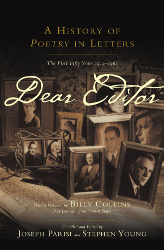 Dear Editor A History Of Poetry In Letters The First Fifty Years 19121962 Monroe
