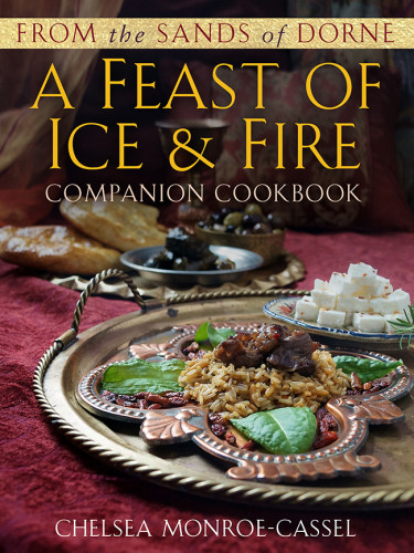 From The Sands Of Dorne A Feast Of Ice Fire Companion Cookbook George Rr Martins A Game Of Thrones Monroecassel