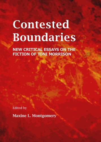 Contested Boundaries New Critical Essays On The Fiction Of Toni Morrison Montgomery