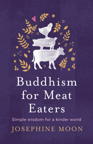 Buddhism For Meat Eaters Simple Wisdom For A Kinder World Moon
