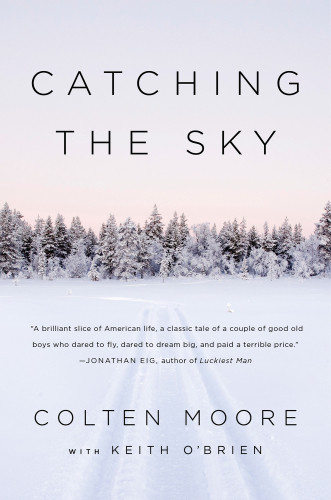 Catching The Sky Two Brothers One Family And Our Dream To Fly First 37 Inkatria Books Hardcover Edition Moore