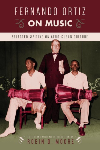 Fernando Ortiz On Music Selected Writing On Afrocuban Culture Moore
