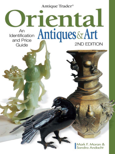 Antique Trader Oriental Antiques Art An Identification And Price Guide 2nd Edition Moran