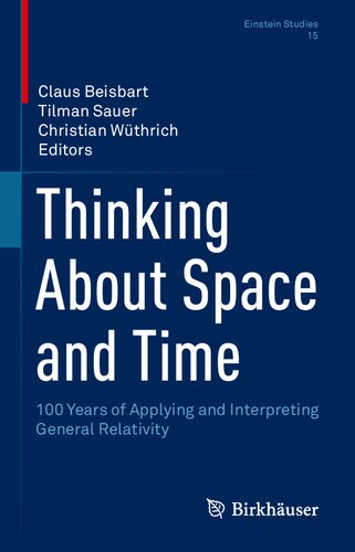 Thinking About Space And Time 100 Years Of Applying And Interpreting General Relativity Claus Beisbart