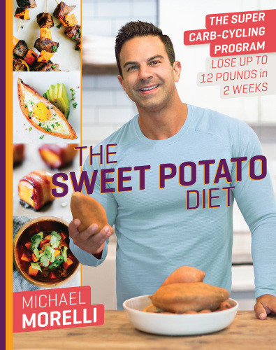 The Sweet Potato Diet The Super Carbcycling Program To Lose Up To 12 Pounds In 2 Weeks First Da Capo Edition Michael Morelli