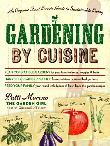 Gardening By Cuisine An Organicfood Lovers Guide To Sustainable Living Moreno