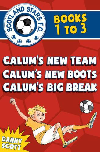 Scotland Stars Fc Series Books 1 To 3 Calums New Team Calums New Boots Calums Big Break Morentorn