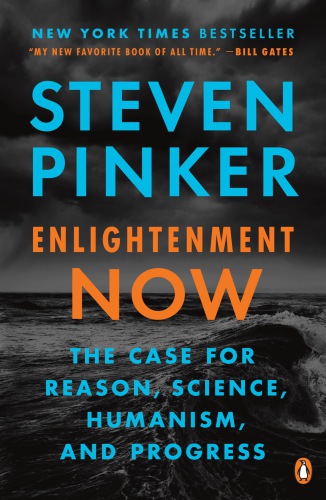 Enlightenment Now The Case For Reason Science Humanism And Progress Morey