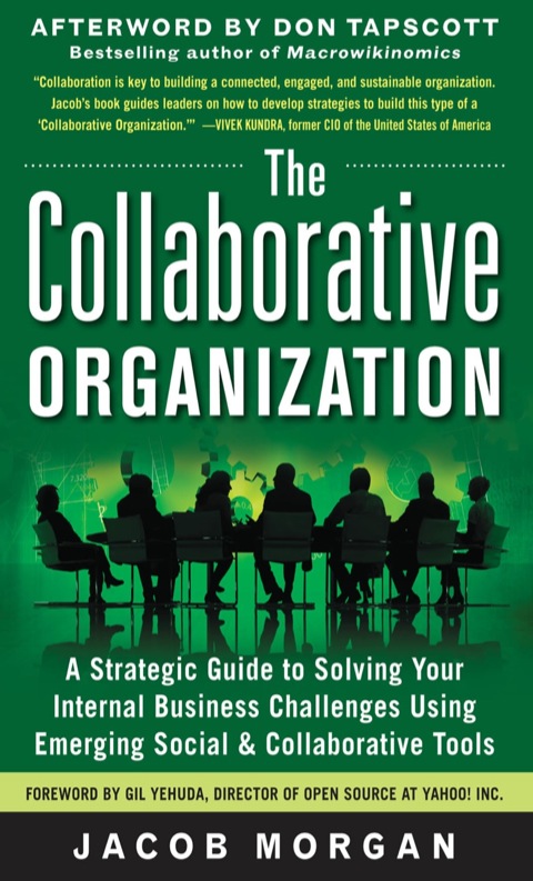 The Collaborative Organization A Strategic Guide To Solving Your Internal Business Challenges Using Emerging Social And Collaborative Tools 1st Edition Morgan