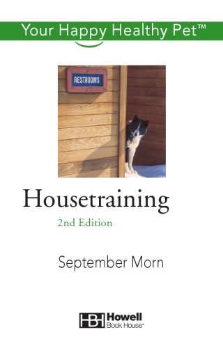 Housetraining Your Happy Healthy Pet 2nd Ed Morn September B