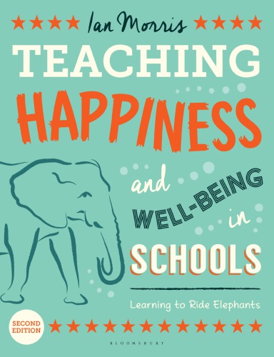 Teaching Happiness And Wellbeing In Schools Learning To Ride Elephants 2nd Edition Ian Morris