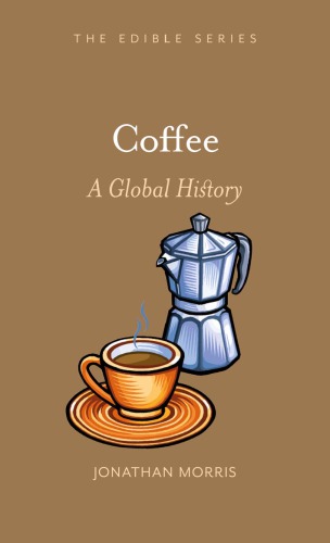Coffee A Global History Jonathan Morris