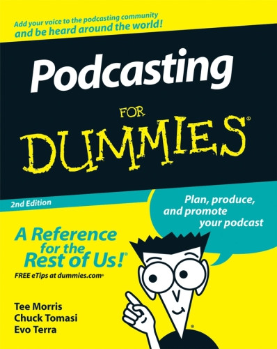 Podcasting For Dummies Morris Teesteppe Kregtomasi Chuckterra