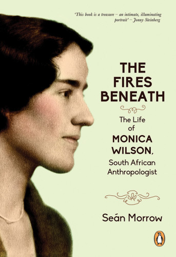 The Fires Beneath The Life Of Monica Wilson South African Anthropologist Morrow