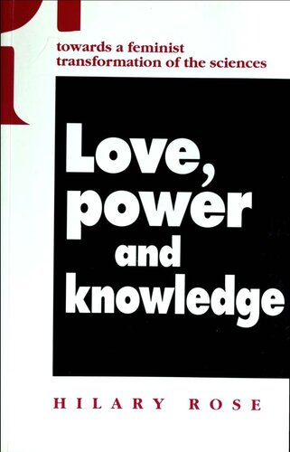 Love Power And Knowledge Towards A Feminist Transformation Of The Sciences Hilary Rose