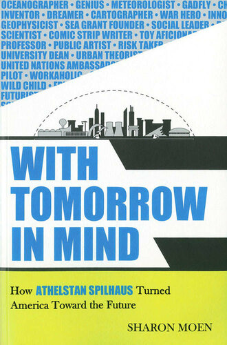 With Tomorrow In Mind How Athelstan Spilhaus Turned America Toward The Future Moen