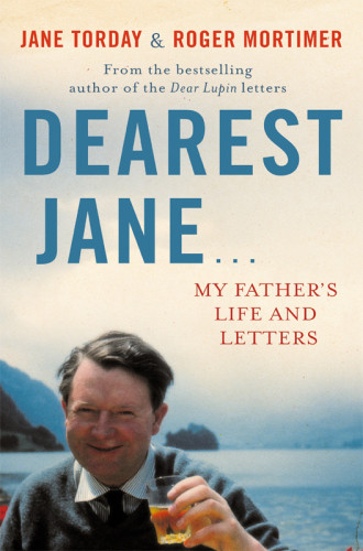 Dearest Jane My Fathers Life And Letters Jane Torday Roger Mortimer