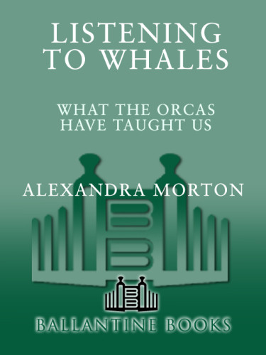 Listening To Whales What The Orcas Have Taught Us 1st Ed Morton