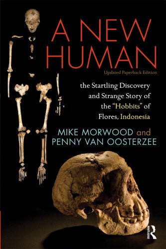 A New Human The Startling Discovery And Strange Story Of The Hobbits Of Flores Indonesia Updated Paperback Edition Morwood