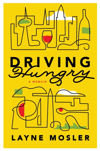 Driving Hungry A Memoir Mosler Layne