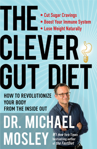 The Clever Gut Diet Michael Mosley