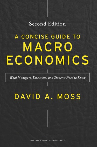 A Concise Guide To Macroeconomics What Managers Executives And Students Need To Know 2nd Edition Moss