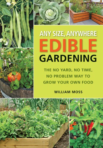 Any Size Anywhere Edible Gardening The No Yard No Time No Problem Way To Grow Your Own Food Moss