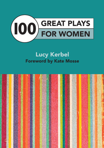 100 Great Plays For Women Kate Mosse Lucy Kerbel