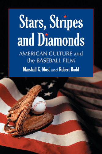 Stars Stripes And Diamonds American Culture And The Baseball Film Most