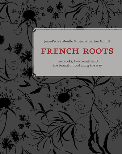 French Roots Two Cooks Two Countries The Beautiful Food Along The Way Moulle