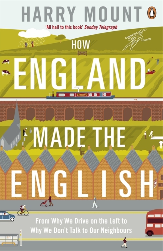 How England Made The English From Why We Drive On The Left To Why We Dont Talk To Our Neighbours Mount