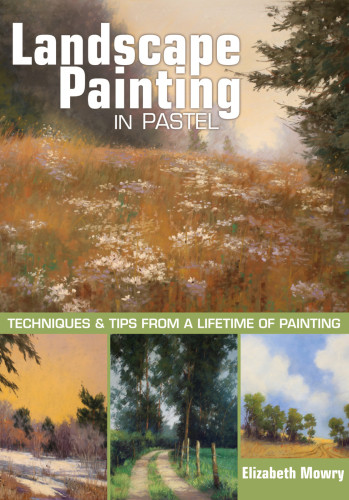 Landscape Painting In Pastel Techniques And Tips From A Lifetime Of Painting First Edition Mowry