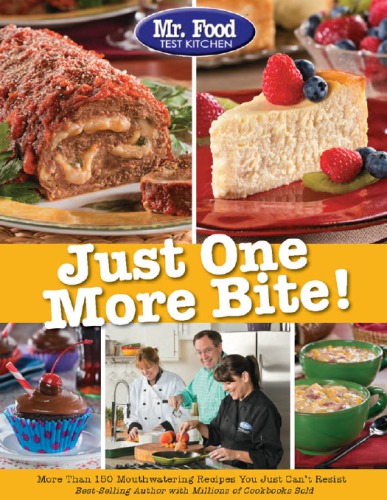 Just One More Bite More Than 150 Mouthwatering Recipes You Simply Cant Resist Mr Food Test Kitchen