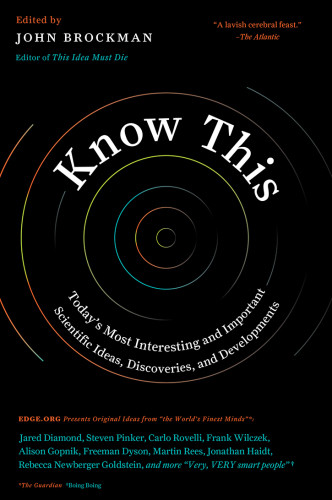 Know This Todays Most Interesting And Important Scientific Ideas Discoveries And Developments First Edition Mr John Brockman