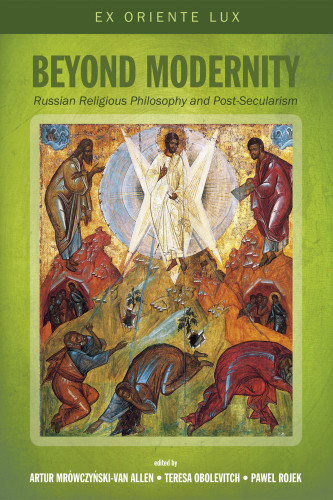 Beyond Modernity Russian Religious Philosophy And Postsecularism Mrowczynskivan Allen