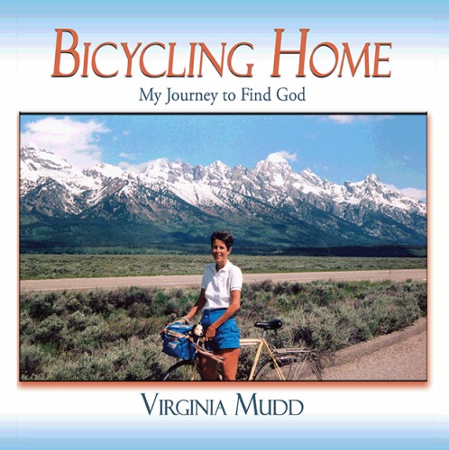 Bicycling Home My Journey To Find God Mudd Virginia