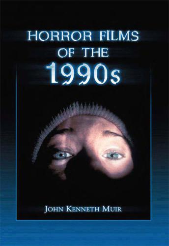 Horror Films Of The 1990s Muir John Kenneth