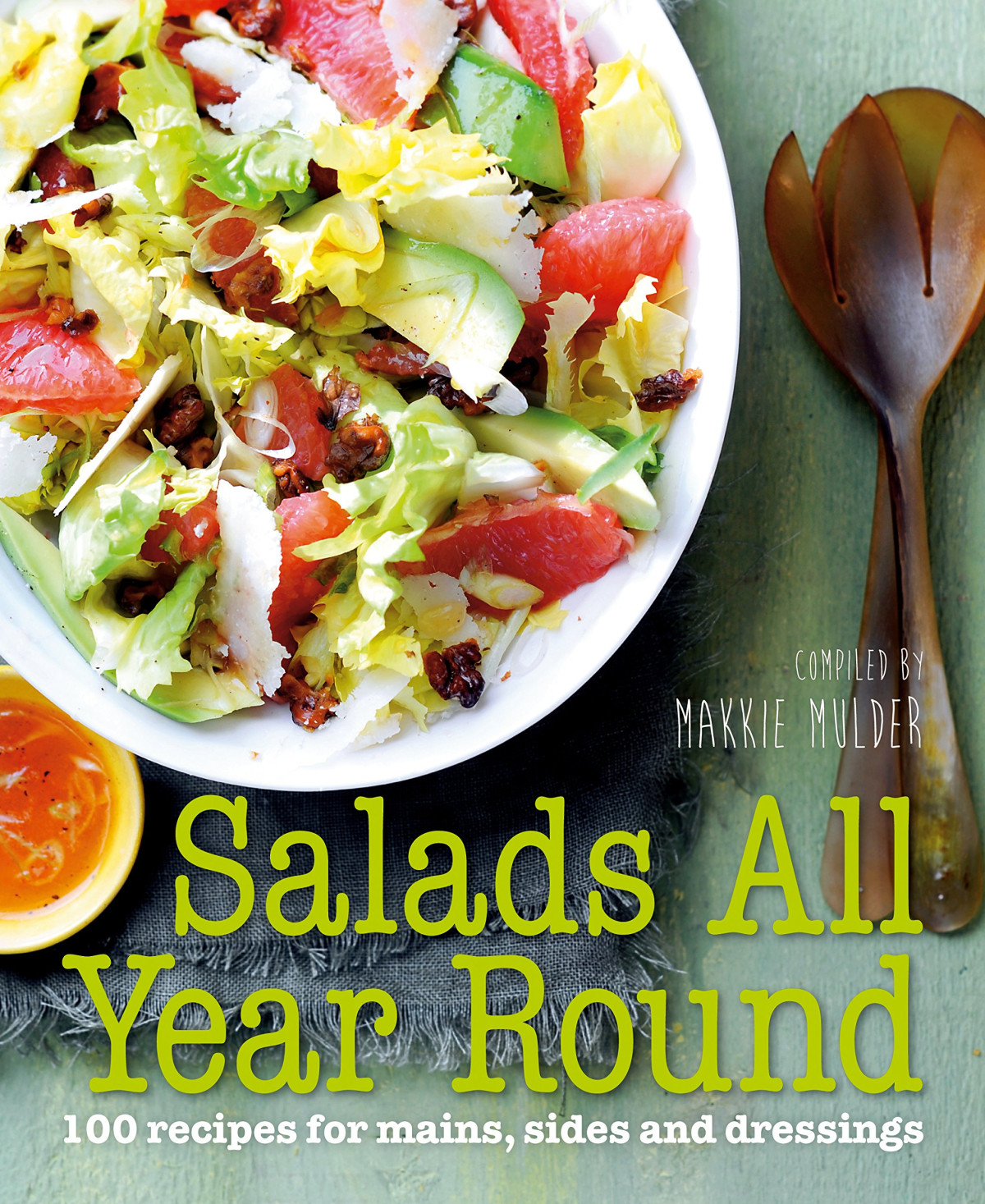 Salads All Year Round 100 Recipes For Mains Sides And Dressings Makkie Mulder Suzanne Stougie
