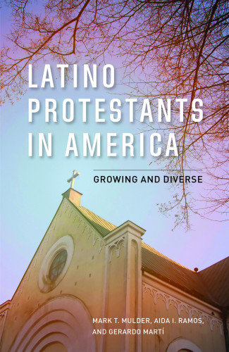 Latino Protestants In America First Mark T Mulder Aida I Ramos