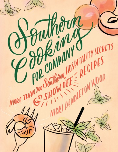 Southern Cooking For Company More Than 200 Southern Hospitality Secrets And Showoff Recipes Nicki Pendleton Wood