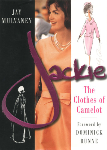 Jackie The Clothes Of Camelot First Edition Mulvaney Jayonassis